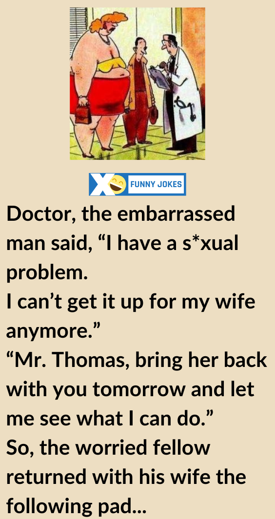 Doctor I Cant Get It Up My Wife Anymore Goforjoke